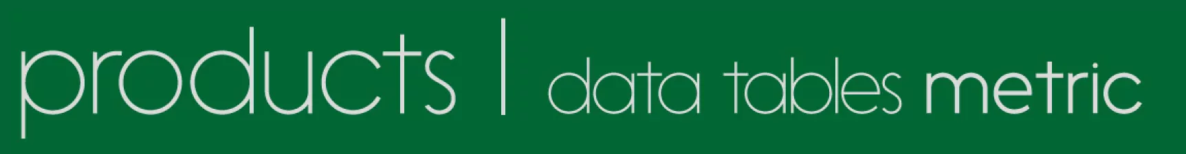 Metric Product Tables